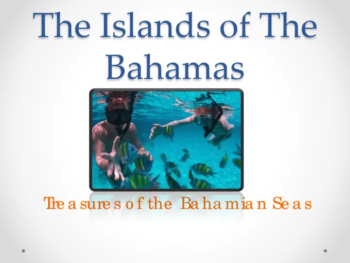 t re a sure s o f the ba ha mia n se a s 16 bahamian