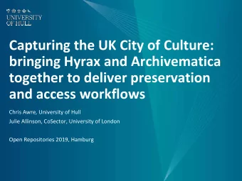 Capturing the UK City of Culture:  bringing Hyrax and Archivematica  together to deliver