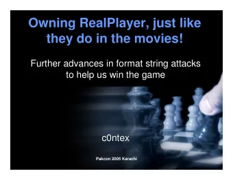 Owning RealPlayer, just like  they do in the movies!  Further advances in format string attacks  to