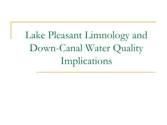 Lake Pleasant Limnology and  Down-Canal Water Quality  Implications  Spatial Variation in