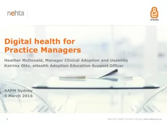 Practice Managers  Heather McDonald, Manager Clinical Adoption and Usability  Katrina Otto, eHealth