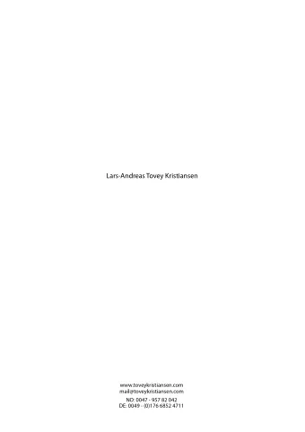 Lars-Andreas Tovey Kristiansen  www.toveykristiansen.com  mail@toveykristiansen.com  NO: 0047 - 957