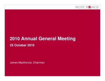 2010 Annual General Meeting 2010 Annual General Meeting  25 October 2010  James MacKenzie, Chairman