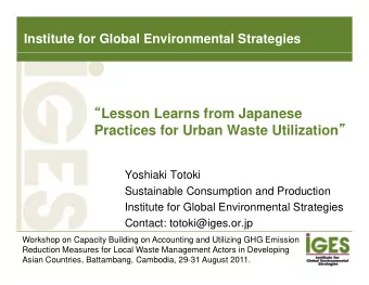 Lesson Learns from Japanese Practices for Urban Waste Utilization     Yoshiaki Totoki