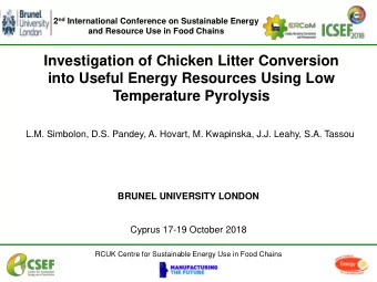 Temperature Pyrolysis  L.M. Simbolon, D.S. Pandey, A. Hovart, M. Kwapinska, J.J. Leahy, S.A. Tassou