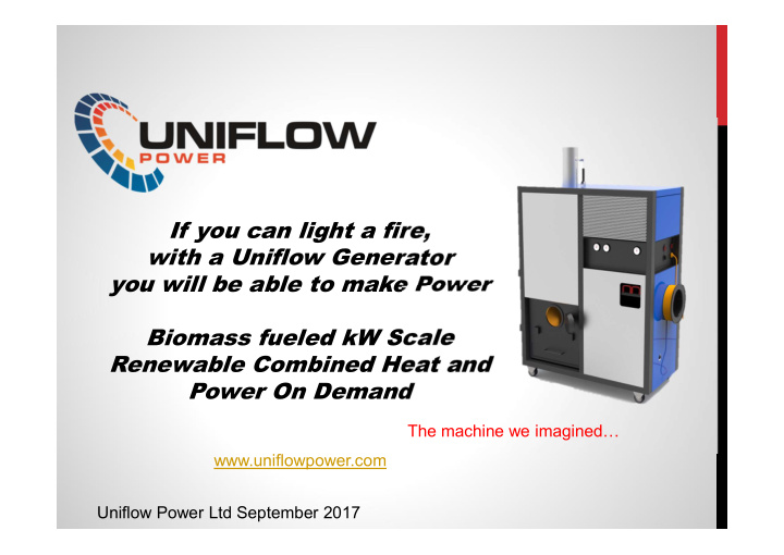 if you can light a fire with a uniflow generator you will