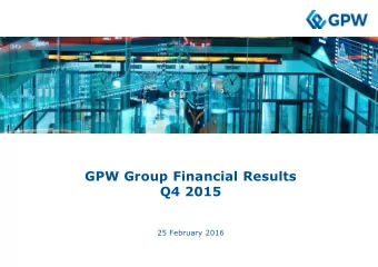 GPW Group Financial Results  Q4 2015  25 February 2016  Summary of GPW Activities in 2015  GPW