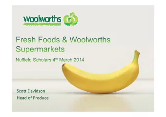 Scott Davidson  Head of Produce Head of Produce Woolworths began operations on 5 th  h December