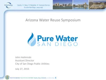 Arizona Water Reuse Symposium  John Helminski  Assistant Director  City of San Diego Public