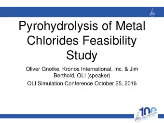 Pyrohydrolysis of Metal  Chlorides Feasibility  Study  Oliver Gnotke, Kronos International, Inc.