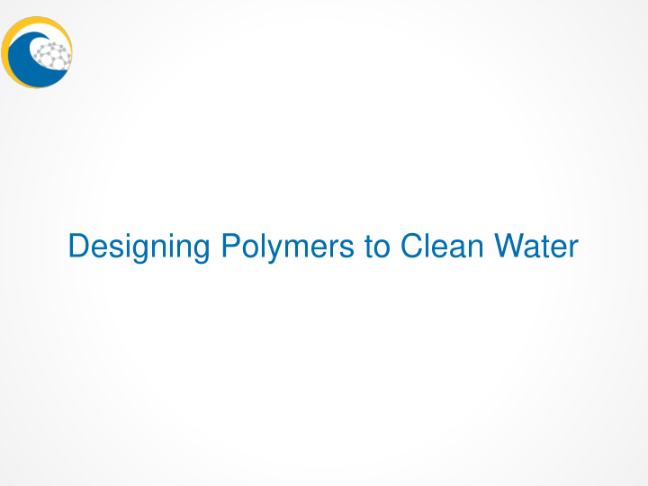 designing polymers to clean water a riddle