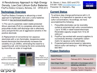 Density, Low-Cost Lithium-Sulfur Batteries  Presenter: Dr. Hannah L. Ray  PolyPlus Battery Company,