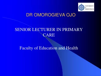 SENIOR LECTURER IN PRIMARY  CARE  Faculty of Education and Health  KEYNOTE ADDRESS  The Role of