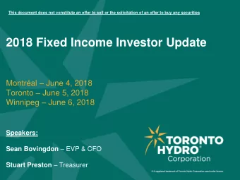 2018 Fixed Income Investor Update Montral  June 4, 2018 Toronto  June 5, 2018 Winnipeg