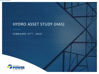 HYDRO ASSET STUDY (HAS) F E B R UA R Y  2 7 T H ,  2 0 2 0  BACKGROUND  NS Power owns/operates 17