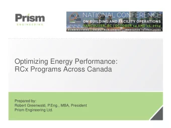 Optimizing Energy Performance:  RCx Programs Across Canada  Prepared by:  Robert Greenwald, P.Eng.,