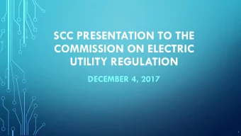 SCC PRESENTATION TO THE  COMMISSION ON ELECTRIC  UTILITY REGULATION  DECEMBER 4, 2017  1  Total