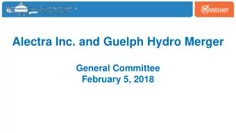 Alectra Inc. and Guelph Hydro Merger  General Committee  February 5, 2018  AGENDA  1.  Formation of