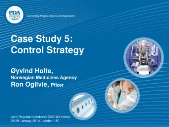 PDA: A Global  Association  yvind Holte,  Norwegian Medicines Agency Ron Ogilvie, Pfizer  Joint