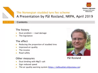 A Presentation by Pl Rosland, NRPA, April 2019  Contents  04/04/2019  The history  Dust problem +
