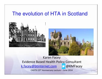 The evolution of HTA in Scotland  Karen Facey  Evidence Based Health Policy Consultant