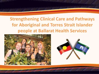 Strengthening Clinical Care and Pathways  for Aboriginal and Torres Strait Islander  people at