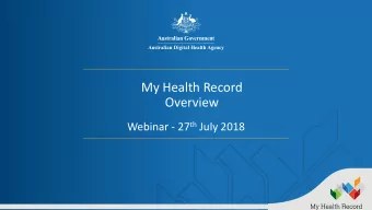 My Health Record  Overview Webinar - 27 th July 2018  Todays Presenters  Gerard Delaney