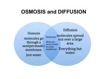 OSMOSIS and DIFFUSION  Concentration gradient  Concentration Gradient - change in the concentration