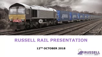 RUSSELL RAIL PRESENTATION 12 TH OCTOBER 2018  RUSSELL GROUP  Russell Group is a privately owned,
