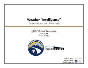Weather Intelligence  Observations and Forecasts  2016 PNS Snow Conference  Portland, OR