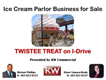 Ice Cream Parlor Business for Sale  TWI  WISTEE TREAT  T on I-Dr  Driv  ive  Presented by KW