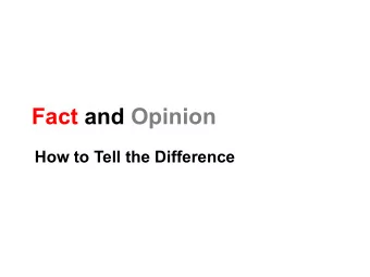 Fact and Opinion  How to Tell the Difference  Facts Facts are statements that can be proven. Facts
