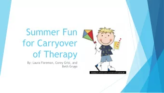 Summer Fun  for Carryover  of Therapy  By: Laura Foreman, Corey Grisi, and  Beth Grygo  This Photo