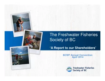 The Freshwater Fisheries  Society of BC  A Report to our Shareholders   BCWF Annual