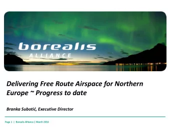 Delivering Free Route Airspace for Northern  Europe ~ Progress to date  Branka Suboti, Executive