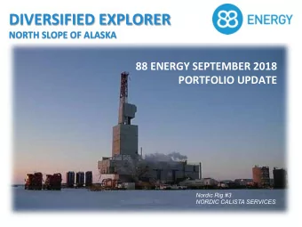 DIVERSIFIED EXPLORER  NORTH SLOPE OF ALASKA  88 ENERGY SEPTEMBER 2018 PORTFOLIO UPDATE  Nordic Rig