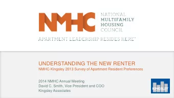 UNDERSTANDING THE NEW RENTER  NMHC-Kingsley 2013 Survey of Apartment Resident Preferences  2014