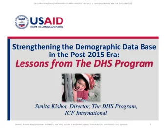 Lessons from The DHS Program  Sunita Kishor, Director, The DHS Program,  ICF International  Session