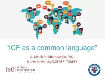 ICF as a common language D. Melek Er-Sabuncuo g lu, PhD.  stinye University/GEDER,