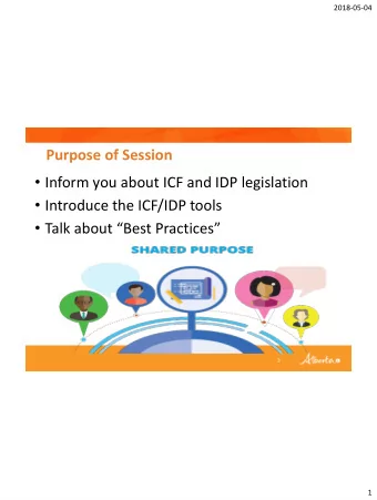 Introduce the ICF/IDP tools  Talk about Best Practices  3  1  2018-05-04  Presentation