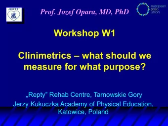 Workshop W1 Clinimetrics  what should we  measure for what purpose?  Repty Rehab Centre,