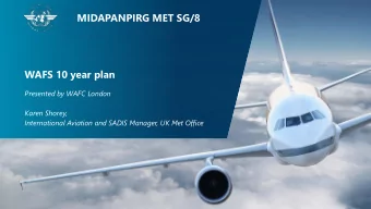 MIDAPANPIRG MET SG/8  WAFS 10 year plan  Presented by WAFC London  Karen Shorey,  International