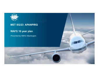 MET SG/23  APANPIRG  WAFS 10 year plan  Presented by WAFC Washington  World Area Forecast System 10