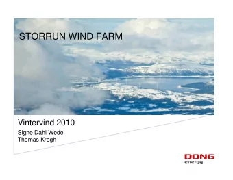 STORRUN WIND FARM  Vintervind 2010  Signe Dahl Wedel  Thomas Krogh  DONG Energy  Overview  DONG