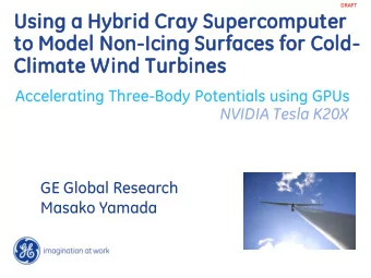 Using a Hybrid Cray S  Supercomputer  to M  Model N  Non-Icing Surfaces f  for Cold-  Climate Wind