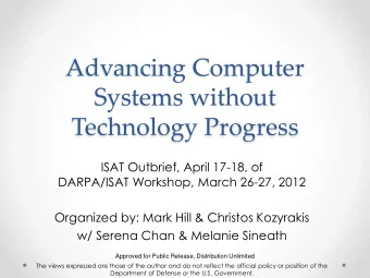 Advancing Computer  Systems without  Technology Progress  ISAT Outbrief, April 17-18, of