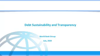 Debt Sustainability and Transparency  World Bank Group  July, 2020  Public debt has increased and
