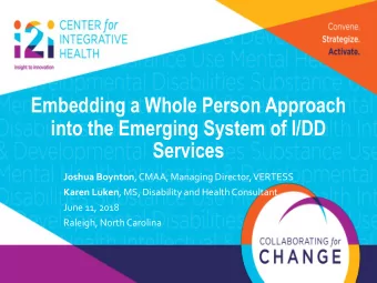 Embedding a Whole Person Approach  into the Emerging System of I/DD  Services Joshua Boynton ,