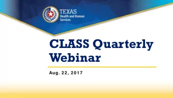 CLASS Quarterly  Webinar  Aug. 2 2 , 2 0 1 7  CLASS Webinar Agenda   Electronic Visit