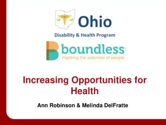 Increasing Opportunities for  Health  Ann Robinson &amp; Melinda DelFratte  Overview   What is